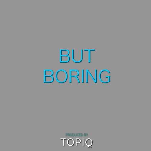 But Boring