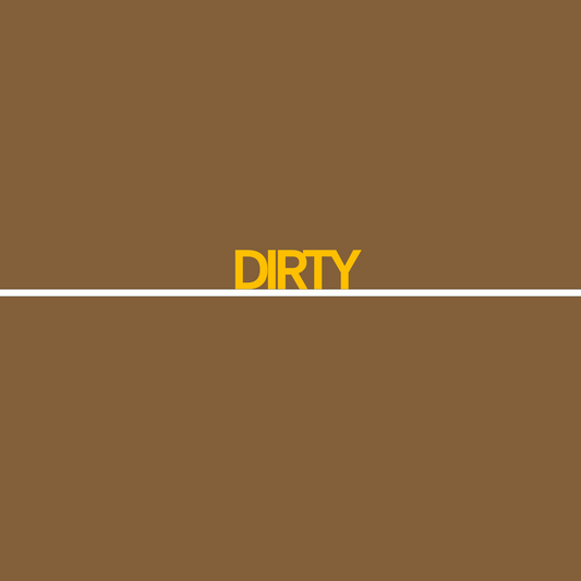 Dirty