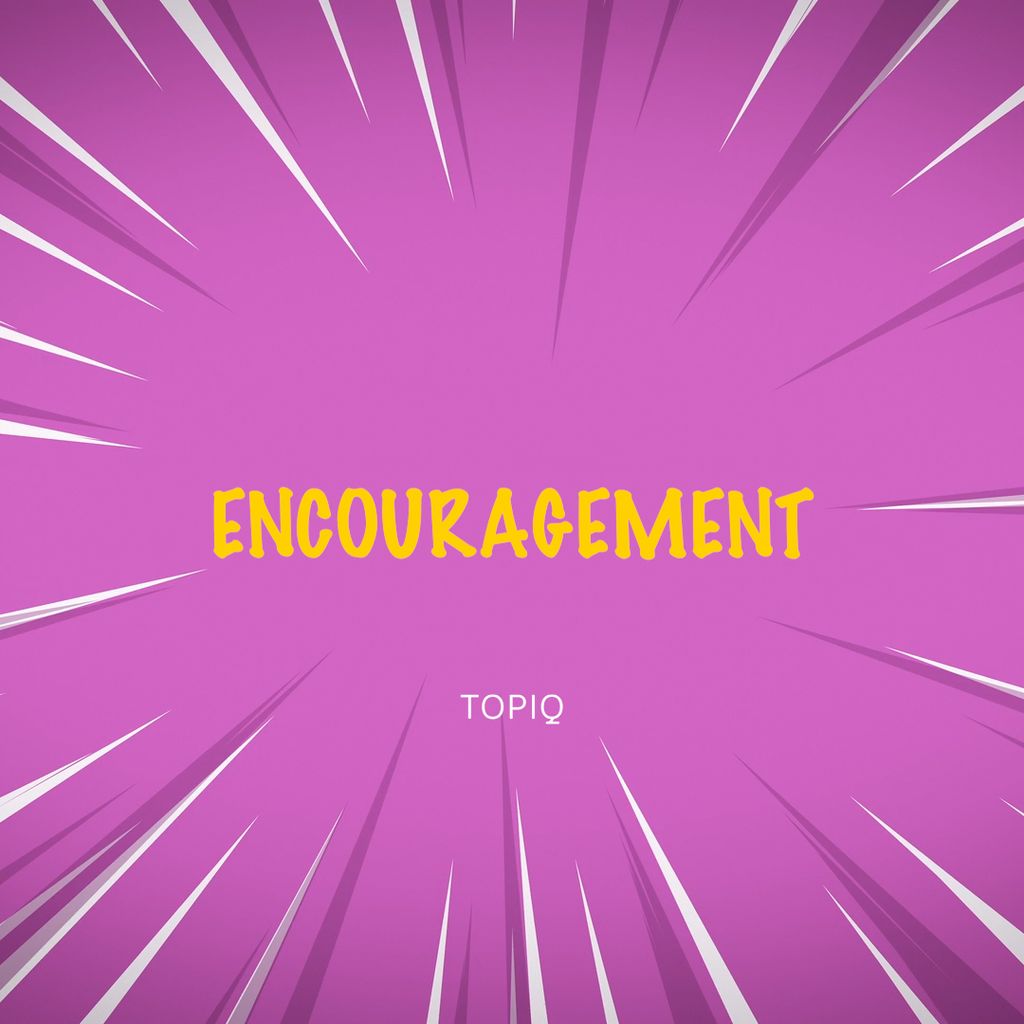 Encouragement